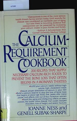 Seller image for The Calcium-Requirement Cookbook. 200 Recipes That Supply Necessary Calcium-rich Foods to Prevent the Bone Loss That Often Begins in a Woman's Thirties. for sale by Antiquariat Bookfarm