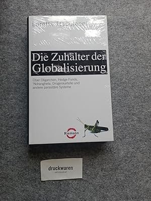 Die Zuhälter der Globalisierung : über Oligarchen, Hedge Fonds, 'Ndrangheta, Drogenkartelle und a...