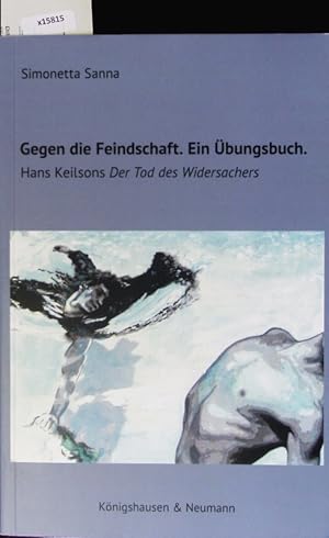 Seller image for Gegen die Feindschaft. Ein bungsbuch : Hans Keilsons "Der Tod des Widersachers". for sale by Antiquariat Bookfarm
