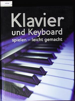 Bild des Verkufers fr Klavier und Keyboard spielen. Leicht gemacht. zum Verkauf von Antiquariat Bookfarm