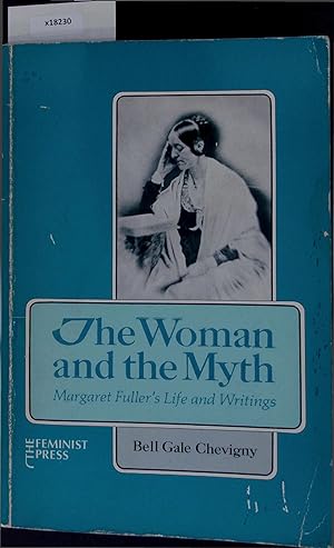 Seller image for The Woman and the Myth. Margaret Fullers Life and Writings. for sale by Antiquariat Bookfarm