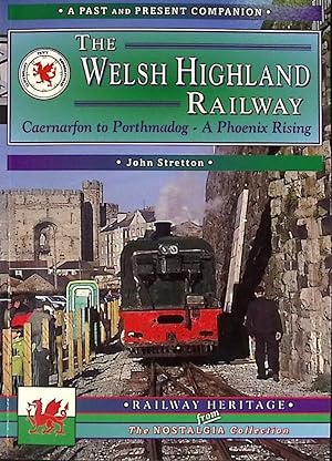 Bild des Verkufers fr The Welsh Highland Railway. Caernarfon to Porthmadog - A Phoenix Rising. Past and Present Companion zum Verkauf von Barter Books Ltd