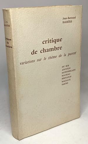 Immagine del venditore per Critique de Chambre - Du Bos ; Anouilh ; Montherlant ; Mauriac ; Bernanos ; Malraux ; Sartre venduto da crealivres