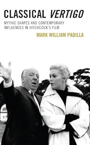 Imagen del vendedor de Classical Vertigo : Mythic Shapes and Contemporary Influences in Hitchcock?s Film a la venta por GreatBookPrices