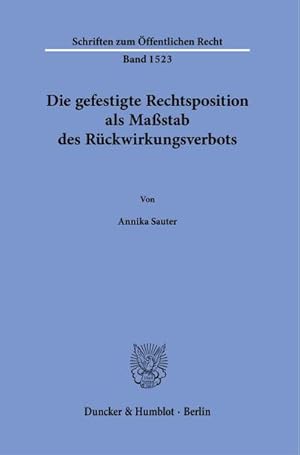 Bild des Verkufers fr Die gefestigte Rechtsposition als Mastab des Rckwirkungsverbots. zum Verkauf von BuchWeltWeit Ludwig Meier e.K.