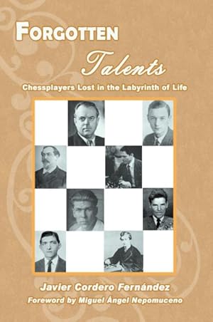 Imagen del vendedor de Forgotten Talents : Chessplayers Lost in the Labyrinth of Life a la venta por GreatBookPricesUK