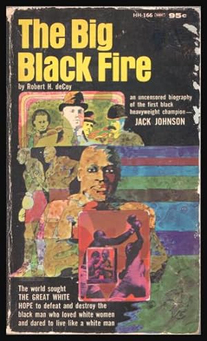 Seller image for THE BIG BLACK FIRE - Jack Johnson for sale by W. Fraser Sandercombe