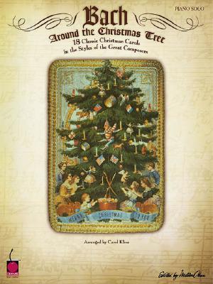 Image du vendeur pour Bach Around the Christmas Tree: 18 Classic Christmas Carols in the Styles of the Great Composers (Paperback or Softback) mis en vente par BargainBookStores
