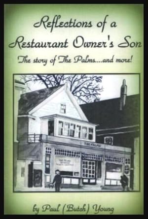 REFLECTIONS OF A RESTAURANT OWNER'S SON - The Story of the Palms. and More