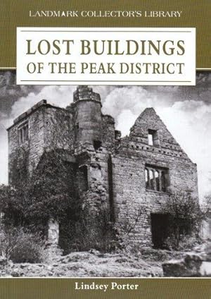 Bild des Verkufers fr Lost Buildings of the Peak District (Landmark Collector's Library) zum Verkauf von WeBuyBooks