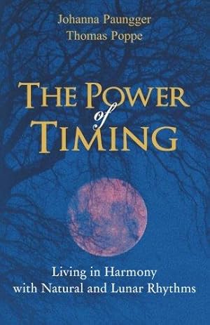 Bild des Verkufers fr The Power of Timing: Living in Harmony with Natural and Lunar Cycles zum Verkauf von WeBuyBooks