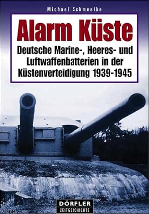 Bild des Verkufers fr Alarm Kste: Deutsche Marine-, Heeres- und Luftwaffenbatterien in der Kstenverteidigung 1939-1945 zum Verkauf von buchlando-buchankauf