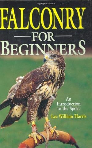 Bild des Verkufers fr Falconry for Beginners: An Introduction to the Sport zum Verkauf von WeBuyBooks