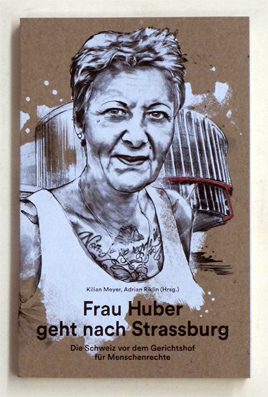 Bild des Verkufers fr Frau Huber geht nach Strassburg. Die Schweiz vor dem Gerichtshof der Menschenrechte.NZZ. zum Verkauf von antiquariat peter petrej - Bibliopolium AG
