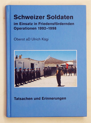 Bild des Verkufers fr Schweizer Soldaten im Einsatz in Friedensfrdernden Operationen 1992-1998. Tatsachen und Erinnerungen. zum Verkauf von antiquariat peter petrej - Bibliopolium AG