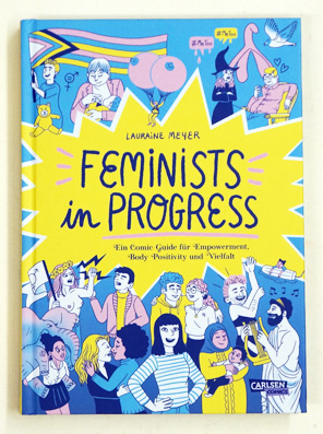 Bild des Verkufers fr Feminists in Progress. Ein Comic-Guide fr Empowerment, Body Positivity und Vielfalt. zum Verkauf von antiquariat peter petrej - Bibliopolium AG