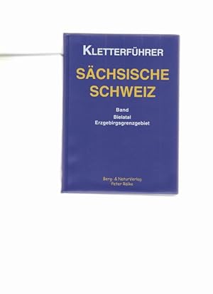 Kletterführer Sächsische Schweiz. Band Bielatal / Erzgebirgsgrenzgebiet