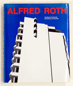 Bild des Verkufers fr Alfred Roth - Architekt der Kontinuitt. Architect of Continuity. zum Verkauf von antiquariat peter petrej - Bibliopolium AG