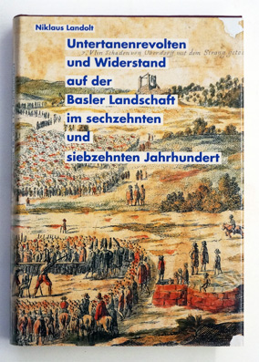 Immagine del venditore per Untertanenrevolten und Widerstand auf der Basler Landschaft im sechzehnten und siebzehnten Jahrhundert. venduto da antiquariat peter petrej - Bibliopolium AG