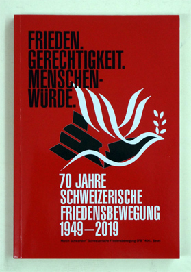 Bild des Verkufers fr Frieden, Gerechtigkeit, Menschenwrde - 70 Jahre schweizerische Friedensbewegung, 1949-2019. zum Verkauf von antiquariat peter petrej - Bibliopolium AG