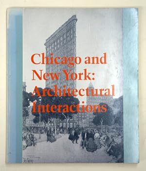 Bild des Verkufers fr Chicago and New York. Architectural Interactions (an exhibition catalogue). zum Verkauf von antiquariat peter petrej - Bibliopolium AG