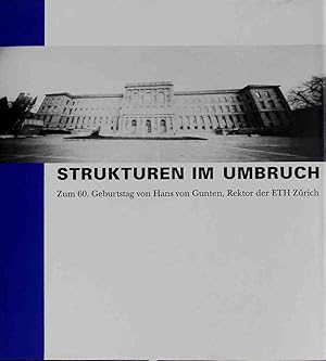 Imagen del vendedor de Strukturen im Umbruch : zum 60. Geburtstag von Hans von Gunten, Rektor der ETH Zrich. a la venta por books4less (Versandantiquariat Petra Gros GmbH & Co. KG)