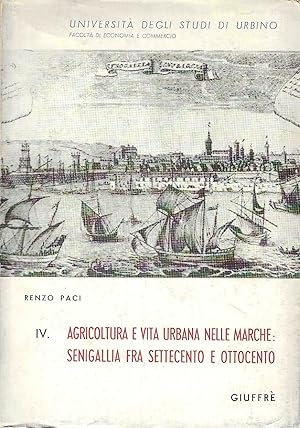 Agricoltura e vita urbana nelle Marche: Senigallia fra Settecento e Ottocento - IV