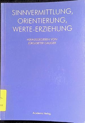 Image du vendeur pour Sinnvermittlung, Orientierung, Werte-Erziehung : Bilanz und Perspektiven des Religions-, Philosophie- und Rechtskundeunterrichts an den Schulen der Bundesrepublik Deutschland. mis en vente par books4less (Versandantiquariat Petra Gros GmbH & Co. KG)