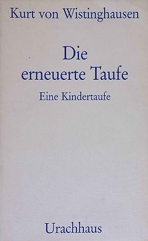 Bild des Verkufers fr Die erneuerte Taufe : e. Kindertaufe. zum Verkauf von books4less (Versandantiquariat Petra Gros GmbH & Co. KG)