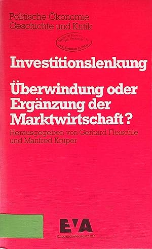 Investitionslenkung : Überwindung oder Ergänzung d. Marktwirtschaft?. Politische Ökonomie