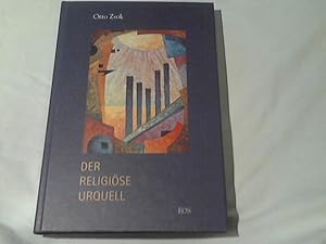 Bild des Verkufers fr Der religise Urquell : dargestellt im Lichte des geistigen Lehrwerks von Joseph Anton Schneiderfranken B Yin R (1876 - 1943). zum Verkauf von Versandhandel Rosemarie Wassmann