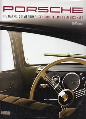 Bild des Verkufers fr Porsche. Die Marke. Die Werbung: Geschichte einer Leidenschaft. zum Verkauf von Antiquariat an der Nikolaikirche