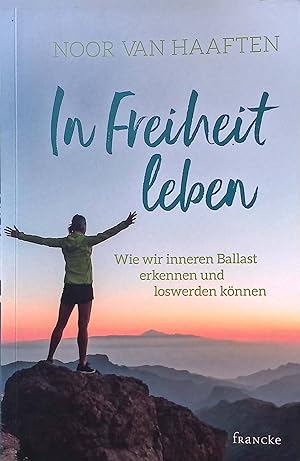 Seller image for In Freiheit leben : Wie wir inneren Ballast erkennen und loswerden knnen. for sale by books4less (Versandantiquariat Petra Gros GmbH & Co. KG)