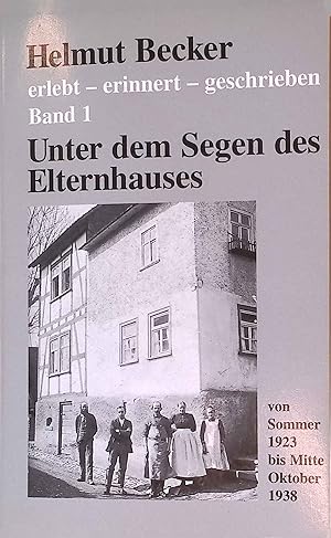 Bild des Verkufers fr Unter dem Segen des Elternhauses. Von Sommer 1923 bis Mitte Oktober 1938. Erlebt - erinnert - geschrieben, Band 1. zum Verkauf von books4less (Versandantiquariat Petra Gros GmbH & Co. KG)