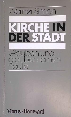 Seller image for Kirche in der Stadt : Glauben und glauben lernen heute in stdtischen Lebenszusammenhngen. for sale by books4less (Versandantiquariat Petra Gros GmbH & Co. KG)