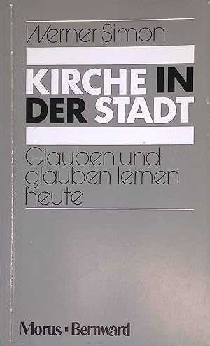 Bild des Verkufers fr Kirche in der Stadt : Glauben und glauben lernen heute in stdtischen Lebenszusammenhngen. zum Verkauf von books4less (Versandantiquariat Petra Gros GmbH & Co. KG)