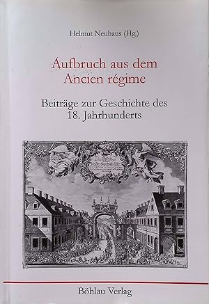 Seller image for Aufbruch aus dem Ancien Rgime : Beitrge zur Geschichte des 18. Jahrhunderts. for sale by books4less (Versandantiquariat Petra Gros GmbH & Co. KG)