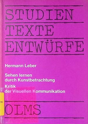 Imagen del vendedor de Sehen lernen durch Kunstbetrachtung : Kritik der Visuellen Kommunikation. Hildesheimer Beitrge zu den Erziehungs- und Sozialwissenschaften. Studien - Texte - Entwrfe, Bd. 14. a la venta por books4less (Versandantiquariat Petra Gros GmbH & Co. KG)