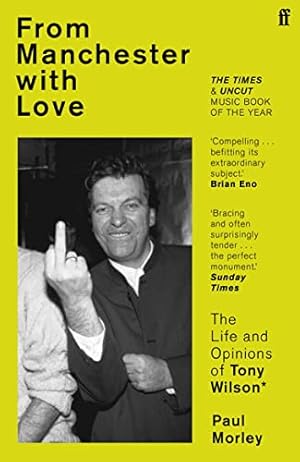 Bild des Verkufers fr From Manchester with Love: The Life and Opinions of Tony Wilson zum Verkauf von WeBuyBooks