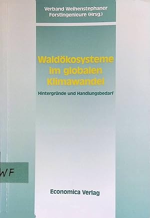 Seller image for Waldkosysteme im globalen Klimawandel : Hintergrnde und Handlungsbedarf. Verband Weihenstephaner Forstingenieure (VWF) for sale by books4less (Versandantiquariat Petra Gros GmbH & Co. KG)