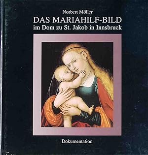 Seller image for Das Mariahilf-Bild im Dom zu St. Jakob in Innsbruck : 1650 - 2000. for sale by books4less (Versandantiquariat Petra Gros GmbH & Co. KG)