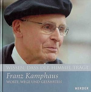 Bild des Verkufers fr Wissen, dass der Himmel trgt - Franz Kamphaus : Worte, Wege und Gefhrten. zum Verkauf von books4less (Versandantiquariat Petra Gros GmbH & Co. KG)