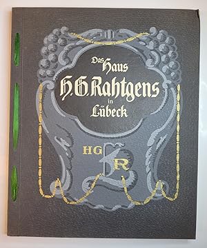 Das Haus H. G. Rahtgens in Lübeck (Einbandtitel). Einiges aus der Geschichte der Graphischen Kuns...