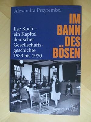 Bild des Verkufers fr Im Bann des Bsen: Ilse Koch - ein Kapitel deutscher Gesellschaftsgeschichte 1933 bis 1970 zum Verkauf von Brcke Schleswig-Holstein gGmbH