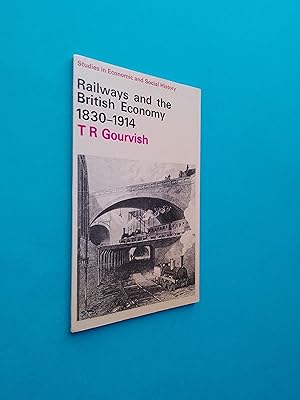 Railways and the British Economy, 1830-1914 (Studies in Economic & Social History)