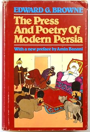 Seller image for The Press and Poetry of Modern Persia, Partly Based on the Manuscript Work of MIRZA Muhammad 'ALI KHAN "Tarbiyat" of TABRIZ for sale by PsychoBabel & Skoob Books