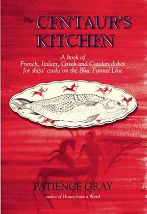 Seller image for The Centaur's Kitchen: A Book of French, Italian, Greek and Catalan Dishes for Blue Funnel Ships for sale by WeBuyBooks