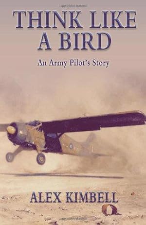 Bild des Verkufers fr Think Like a Bird: An Army Pilot's Story zum Verkauf von WeBuyBooks