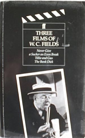 Seller image for Three Films of W.C.Fields: "Never Give a Sucker an Even Break", "Tillie and Guss", "The Bank Dick" (Classic Screenplay Series) for sale by WeBuyBooks