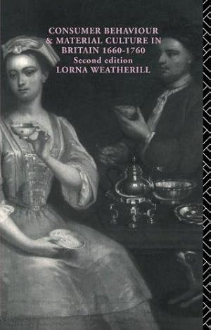 Bild des Verkufers fr Consumer Behaviour and Material Culture in Britain, 1660-1760 zum Verkauf von WeBuyBooks